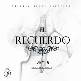 El recuerdo by Tony G