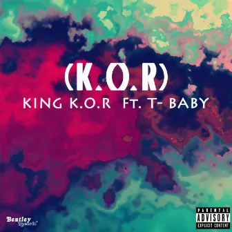 K.O.R. (feat. T-BABY) by KING K.O.R.