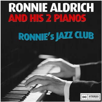 Ronnie's Jazz Club by Ronnie Aldrich and his 2 pianos