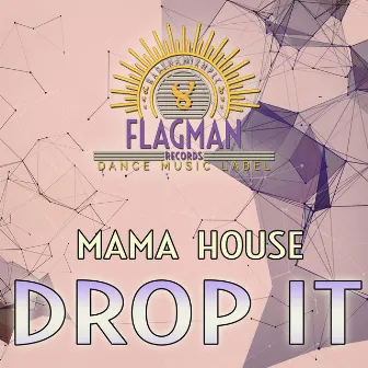 Drop It by Mama House