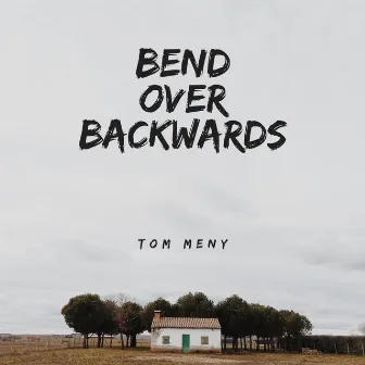 Bend over Backwards by Tom Meny