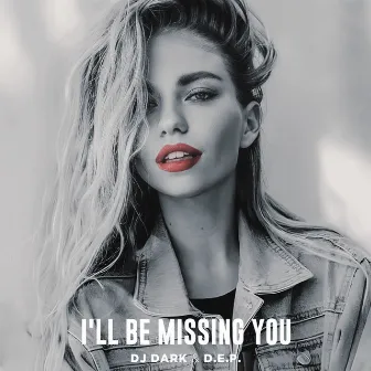 I'll Be Missing You by D.E.P.