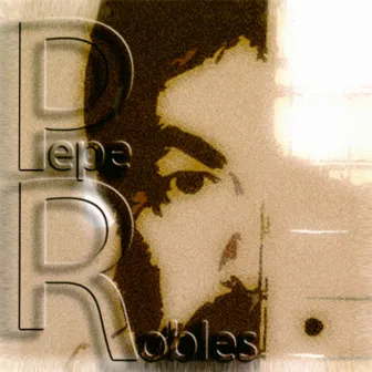 Pepe Robles by Pepe Robles