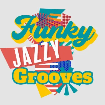 Funky Jazzy Grooves: Positive Instrumental Jazz Songs, Good Mood, Enjoy Your Day, Cool Jazz Music by Positive Attitude Music Collection