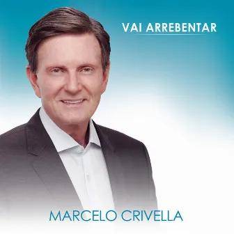 Vai Arrebentar by Marcelo Crivella