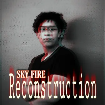 Reconstruction by Sky Fire