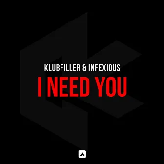 I Need You by Infexious