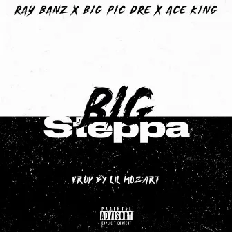 Big Steppa by Ray Banz