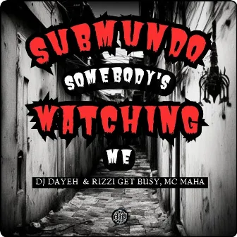 Submundo Somebody's Watching Me (Remix) by DJ Dayeh