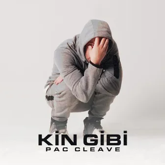 KİN GİBİ by Pac Cleave