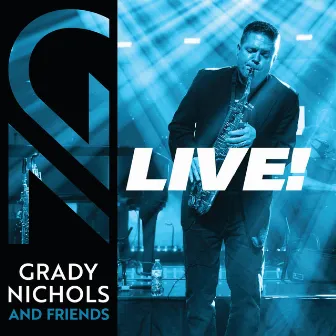 Grady Nichols and Friends - Live! by Grady Nichols