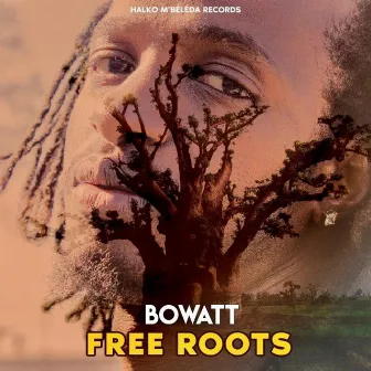 Free Roots by Bowatt