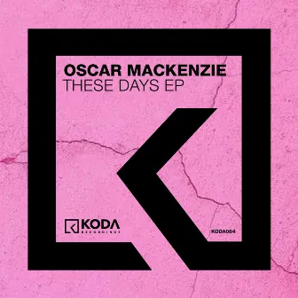 These Days EP by Oscar Mackenzie