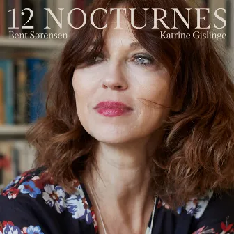 Bent Sørensen: 12 Nocturnes (Live) by Katrine Gislinge