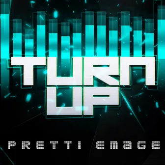 Turn Up by Pretti Emage