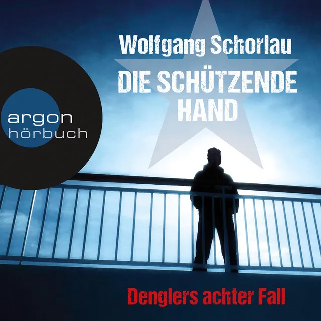 Die schützende Hand [Denglers achter Fall (Ungekürzte Lesung)]