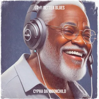 Lo-Fi Better Blues by Cypha da Moonchild