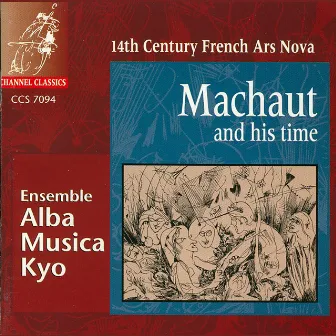 Marchaut and his Time: 14th Century French Ars Nova by Ensemble Alba Musica Kyo