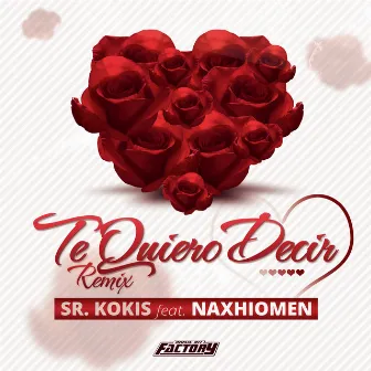 Te Quiero Decir (Remix) [feat. Naxhiomen] by Sr Kokis