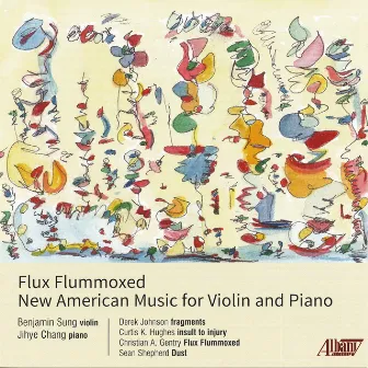 Flux Flummoxed: New American Music for Violin and Piano by Jihye Chang