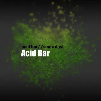 Acid Bar by Sonic Dust