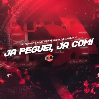 Já Peguei, Já Comi by MC Negruts