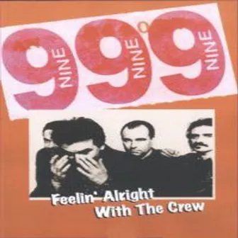 Feelin' Alright With the Crew by 999