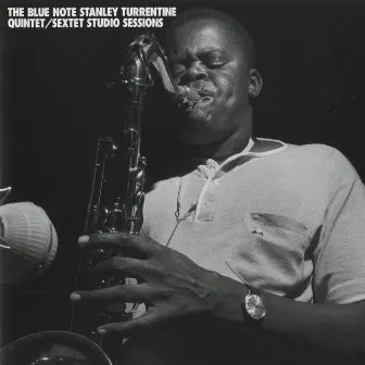 Blue Note Stanley Turrentine/Sextet Sessions by Stanley Turrentine