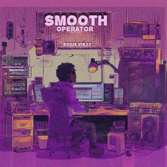 SMOOTH OPERATOR - EP by EDDIE VIB3Z