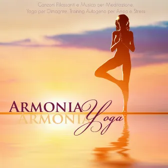 Armonia Yoga - Canzoni Rilassanti e Musica per Meditazione, Yoga per Dimagrire, Training Autogeno per Ansia e Stress by Unknown Artist