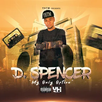 My Only Option by D Spencer