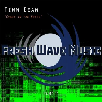 Chaos in the House by Timm Beam