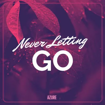 Never Letting Go by Azure