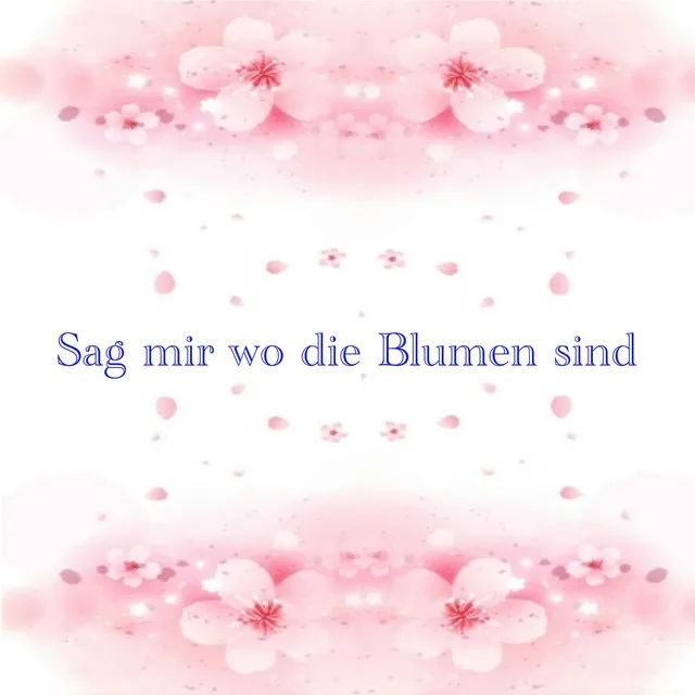 Sag mir wo die Blumen sind