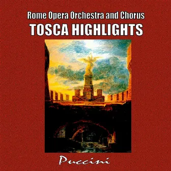 Tosca Highlights by Rome Opera Orchestra & Chorus