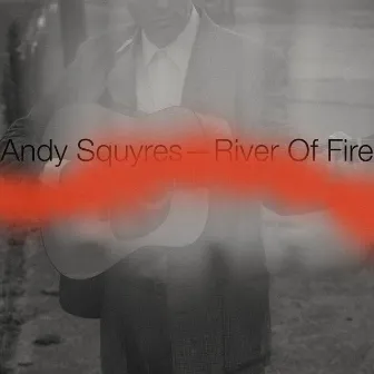 River of Fire by Andy Squyres