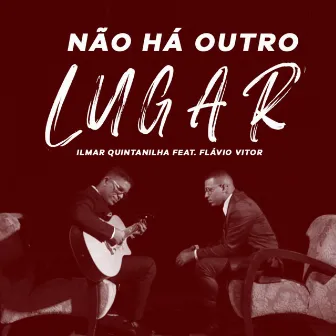 Não Há Outro Lugar by Ilmar Quintanilha