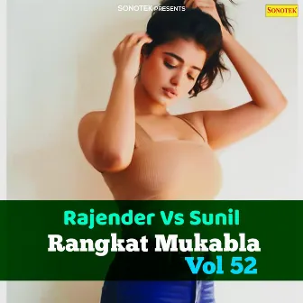 Rajender Vs Sunil Rangkat Mukabla Vol 52 by Rajender