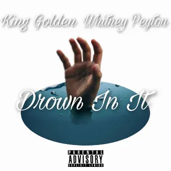 Drown in It by King Golden