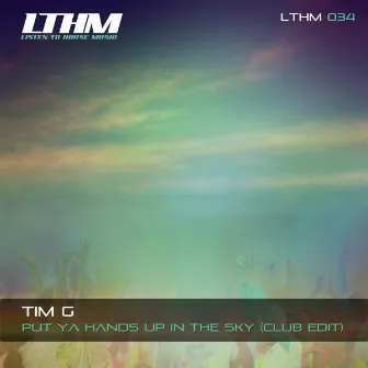 Put Ya Hands Up In The Sky by Tim G