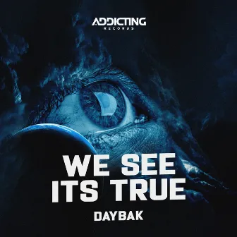 We See Its True by DaybaK