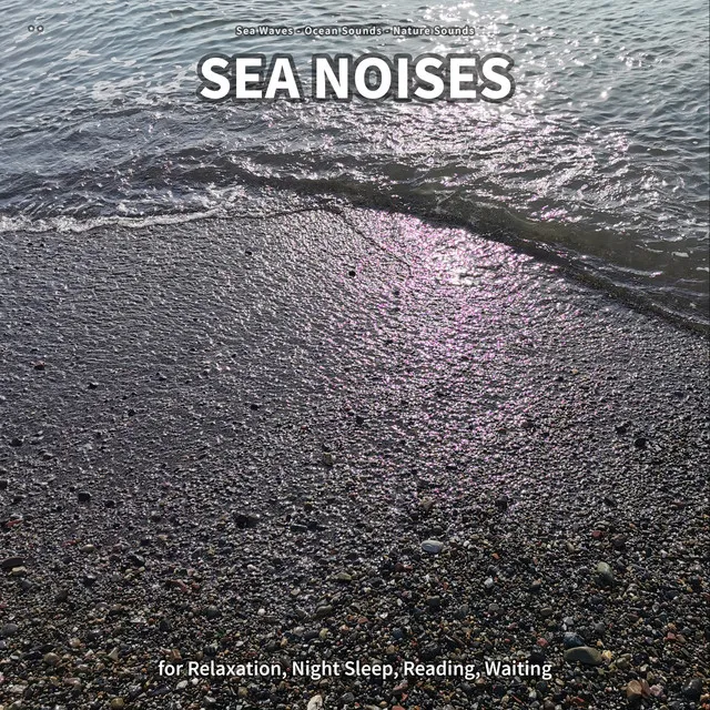 ** Sea Noises for Relaxation, Night Sleep, Reading, Waiting