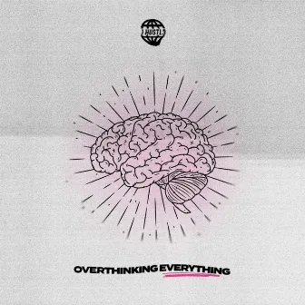 Overthinking Everything by J Hustl3