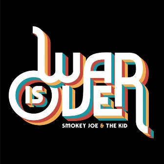 War Is Over by Smokey Joe & The Kid