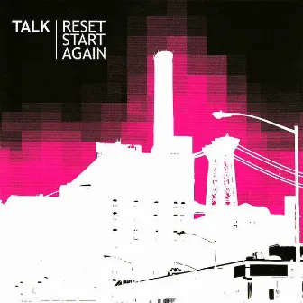 Reset Start Again by Talk