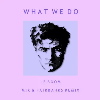 What We Do (Remix) by Mix & Fairbanks