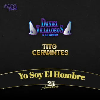 Yo Soy el Hombre (25 Aniversario) by Tito Cervantes