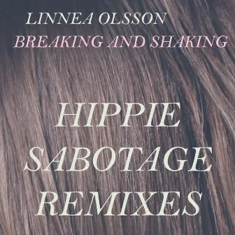 Breaking and Shaking (feat. Hippie Sabotage) [Hippie Sabotage Remixes] by Linnea Olsson