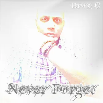 Never Forget by Bron G