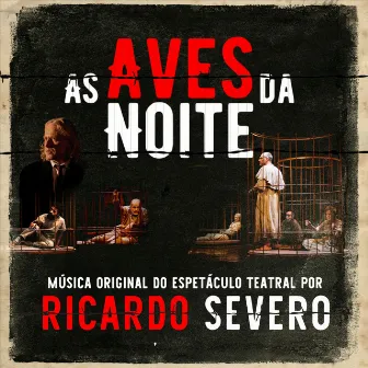 As Aves da Noite (Música Original do Espetáculo Teatral) by Ricardo Severo